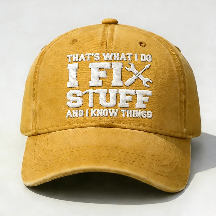 ⭐⭐That's What I Do I Fix Stuff And I Know Things Embroidery Cap