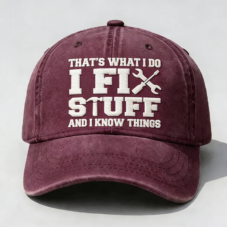 ⭐⭐That's What I Do I Fix Stuff And I Know Things Embroidery Cap