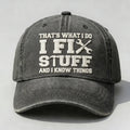 ⭐⭐That's What I Do I Fix Stuff And I Know Things Embroidery Cap